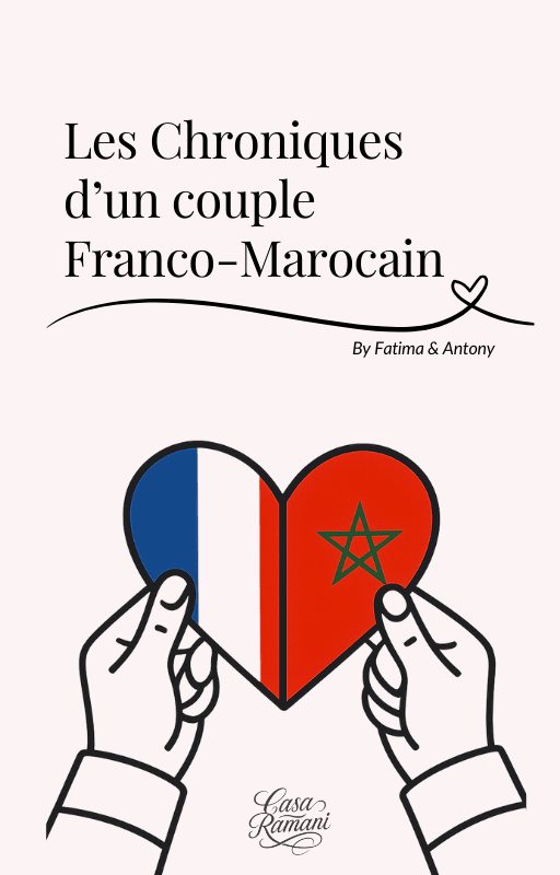 Les Chroniques d’un couple franco - marocain - Casa Ramani